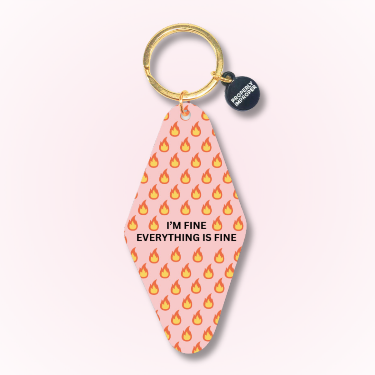 I'm Fine Everything Is Fine - Keychain