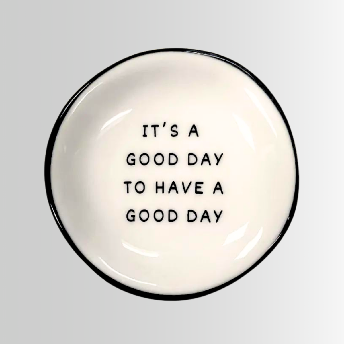 It's A Good Day - Ring Dish